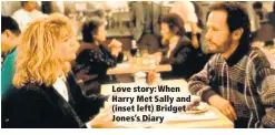  ??  ?? Love story: When Harry Met Sally and (inset left) Bridget Jones’s Diary