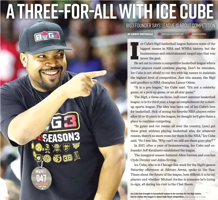  ?? ADAM GLANZMAN/GETTY IMAGES ?? Ice Cube has brought in household names to be coaches for his Big3 teams, but he insists the league is about high-level competitio­n.