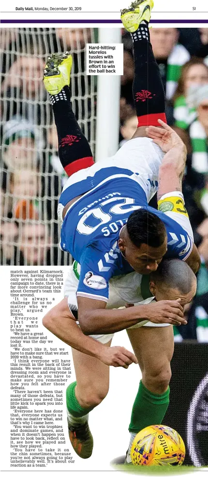  ??  ?? Hard-hitting: Morelos tussles with Brown in an effort to win the ball back