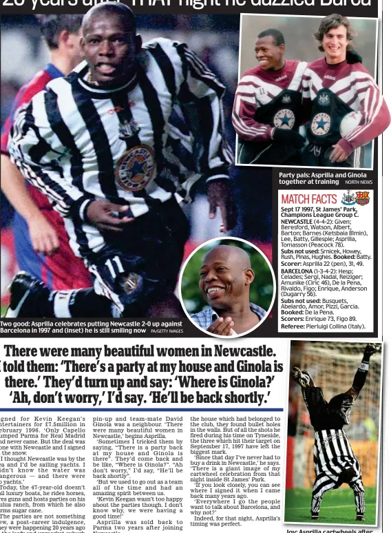  ?? PA/GETTY IMAGES AGES ASSOCIATED SPORTS PHOTOS ?? Two good: Asprilla celebrates putting Newcastle 2-0 up against nst Barcelona in 1997 and (inset) he is still smiling now Joy: Asprilla cartwheels after making it 1-0