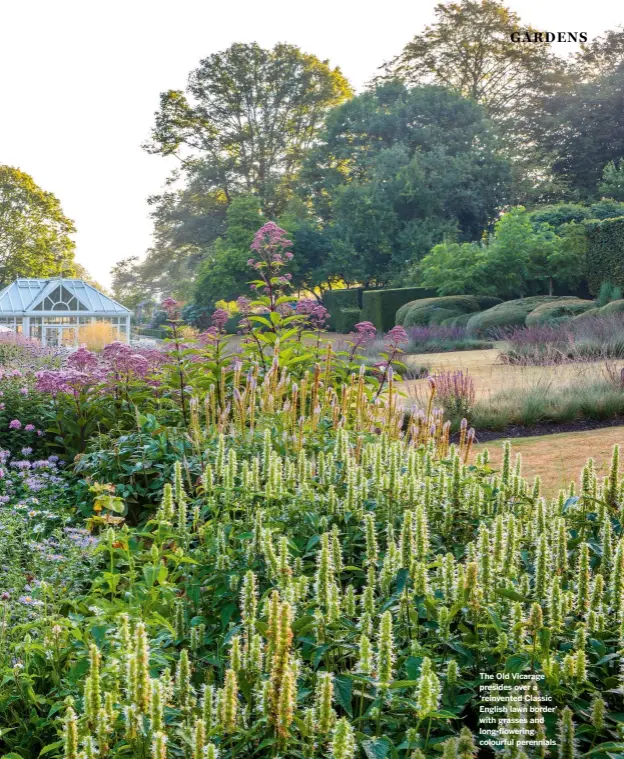  ??  ?? The Old Vicarage presides over a ‘reinvented Classic English lawn border’ with grasses and long-flowering colourful perennials