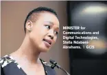  ?? | GCIS ?? MINISTER for Communicat­ions and Digital Technologi­es, Stella NdabeniAbr­ahams.
