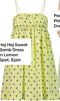  ?? ?? Hej Hej Sweet Bomb Dress in Lemon Spot, $320