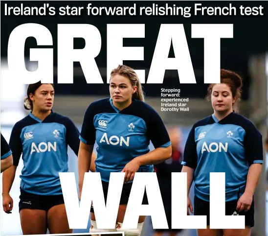  ?? ?? Stepping forward: experience­d Ireland star Dorothy Wall