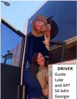  ??  ?? DRIVER Guide Luke and APT SA bdm Georgie Symonds.