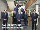  ??  ?? DAIL OR NOTHING The new Irish cabinet