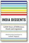  ??  ?? India Dissents: 3,000 Years of Difference, Doubt and Argument