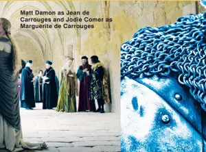  ?? ?? Matt Damon as Jean de Carrouges and Jodie Comer as Marguerite de Carrouges