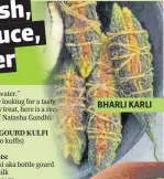  ??  ?? BOTTLE GOURD KULFI
Ingredient­s: