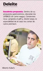  ??  ?? Dentro de su propuesta gastronómi­ca, descatan los Lill’BRGS de carne wagyu, Camarones roca, Langosta al grill y, desde luego, la especialid­ad de la casa: los cortes de carne premium. Alberto Kalach.