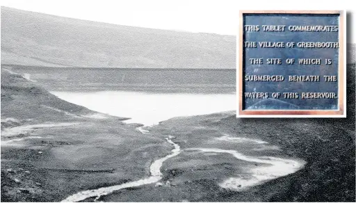  ??  ?? ●●The completed reservoir and (inset) the sign that is the only reminder of Greenbooth village