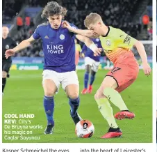  ??  ?? COOL HAND KEV: City’s De Bruyne works his magic on Caglar Soyuncu