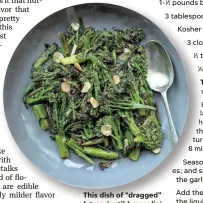  ?? SARAH CROWDER VIA AP ?? This dish of “dragged” (strascinat­i) broccolini is from a recipe by Katie Workman.