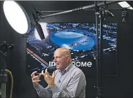  ?? Wally Skalij Los Angeles Times ?? STEVE BALLMER is fired up about Intuit Dome, the Clippers’ new home beginning in the 2024-25 season that will boast state-of-the art technology.
