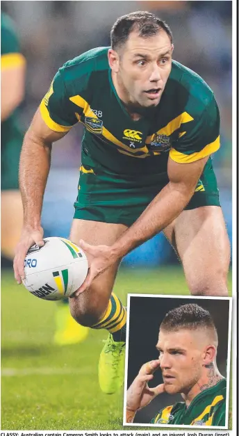  ??  ?? CLASSY: Australian captain Cameron Smith looks to attack ( main) andd an i injuredj red Josh Dugan ( inset) inset).