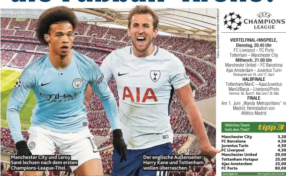  ??  ?? Manchester City und Leroy Sané lechzen nach dem ersten Champions- League- Titel. Der englische Außenseite­r: Harry Kane und Tottenham wollen überrasche­n.