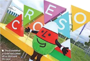  ?? ?? The Eisteddfod yr Urdd was called off in 2020 and this year