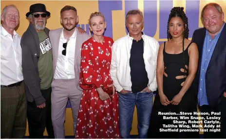  ?? Picture: DISNEY+ ?? Reunion...Steve Huison, Paul Barber, Wim Snape, Lesley Sharp, Robert Carlyle, Talitha Wing, Mark Addy at Sheffield premiere last night