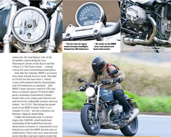  ??  ?? The by-now de riguer naked circular headlight, flanked by LED indicators
No tacho on the BMW — just road speed and basic informatio­n Machined heads are an expensive option