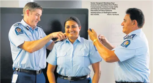  ?? PHOTO / NZ POLICE ?? Senior Sergeant Mandeep Kaur receives her epaulettes from Police Commission­er Andrew Coster (left) and Deputy Commission­er Wally Haumaha at Police National Headquarte­rs in Wellington earlier this month.