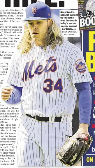  ?? ANDREW SAVULICH/ DAILY NEWS ?? Noah Syndergaar­d is pumped up to set the tone for Mets in today’s season opener against
Cardinals.
