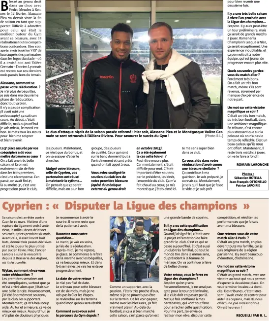  ?? (Photo R.L.) Photos : Sébastien BOTELLA Jean-François OTTONELLO Patrice LAPOIRIE ?? Le duo d’attaque niçois de la saison passée reformé : hier soir, Alassane Plea et le Monégasque Valère Germain se sont retrouvés à l’Allianz Riviera. Pour savourer le succès du Gym !