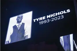  ?? MATTHEW HINTON — THE ASSOCIATED PRESS FILE ?? The screen at the Smoothie King Center in New Orleans honors Tyre Nichols before an NBA game between the New Orleans Pelicans and the Washington Wizards on Jan. 28.