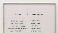  ?? Paul Salveson / Courtesy of the artist and Francois Ghebaly Gallery ?? Christine Sun Kim’s “Sorry Not Sorry, Sorry Zero” is part of “Christine Sun Kim: Oh Me Oh My” at The Frances Young Tang Teaching Museum and Art Galllery at Skidmore College.