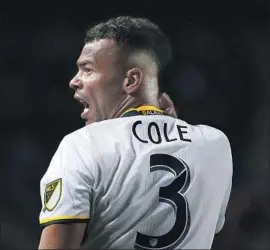  ?? Victor Decolongon Getty Images ?? ASHLEY COLE said he has unfinished business with the Galaxy, who had a franchise-worst 8-18-8 finish in 2017. “I didn’t want to go out like that,” he said.