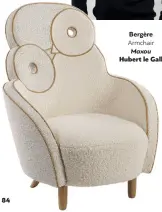  ??  ?? Bergère Armchair Maxou Hubert le Gall