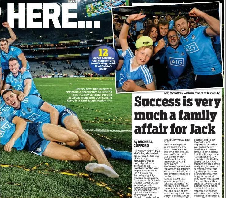  ?? INPHO ?? History boys: Dublin players celebrate a historic five All-Ireland titles in a row at Croke Park on Saturday night after overcoming Kerry in a hard-fought replay