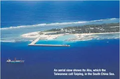  ??  ?? An aerial view shows Itu Aba, which the Taiwanese call Taiping, in the South China Sea.