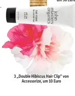  ??  ?? 3 „Double Hibiscus Hair Clip“von Accessoriz­e, um 10 Euro