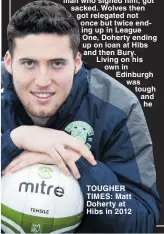  ?? ?? TOUGHER TIMES: Matt Doherty at Hibs in 2012