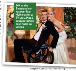  ??  ?? Erik as die
Binnelande­rskarakter Rian Malherbe en sy TV-vrou, Pippa, destyds vertolk deur Nadia Valvekens.