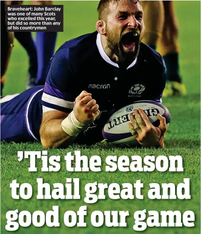  ??  ?? Braveheart: John Barclay was one of many Scots who excelled this year, but did so more than any of his countrymen