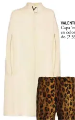  ??  ?? VALENTINO Capa ‘midi’ en color crudo (2.390 €).