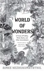  ?? Milkweed Editions/TNS ?? ‘World of Wonders’ by Aimee Nezhukumat­athil.