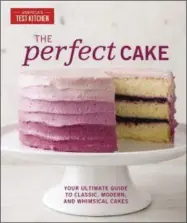  ?? AMERICA’S TEST KITCHEN VIA AP ?? This image provided by America’s Test Kitchen in September 2018shows the cover for the cookbook “The Perfect Cake.” It includes a recipe for bold and spicy gingerbrea­d bundt cake.