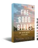  ??  ?? THE GOOD GIRLS An Ordinary Killing by Sonia Faleiro
HAMISH HAMILTON
`599; 352 pages
