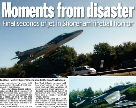  ??  ?? Footage: Hawker Hunter is feet above traffic on A27 as it dives Horror: Jet continues its fatal plunge before erupting in a fireball