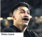  ??  ?? Rieko Ioane