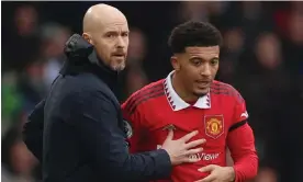  ?? ?? Erik ten Hag with Jadon Sancho who is one of a number of marquee signings who have struggled to make an impact since joining Manchester United. Photograph: Lee Smith/Action Images/Reuters