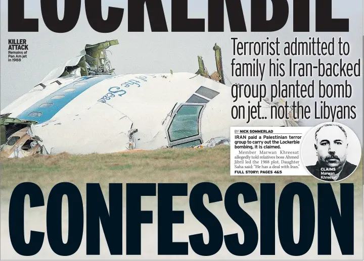  ??  ?? KILLER ATTACK Remains of Pan Am jet in 1988 CLAIMS Marwan Khreesat