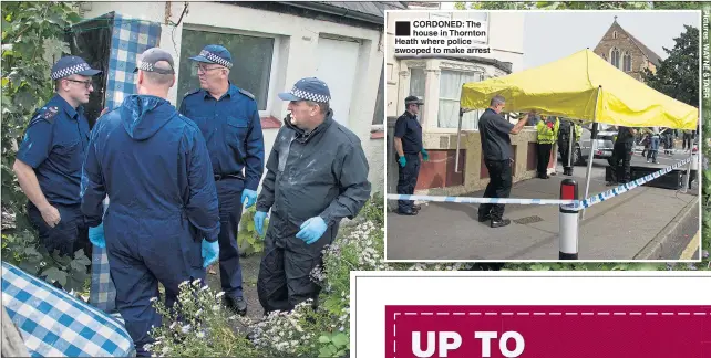  ??  ?? CORDONED: The house in Thornton Heath where police swooped to make arrest