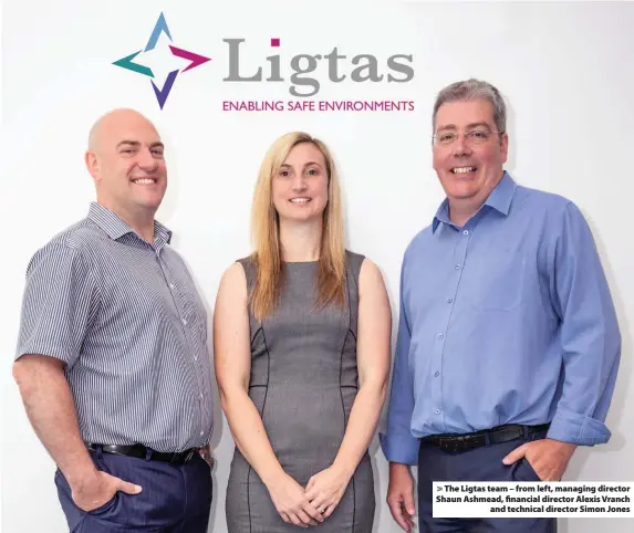  ??  ?? > The Ligtas team – from left, managing director Shaun Ashmead, financial director Alexis Vranch
and technical director Simon Jones