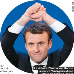  ??  ?? La victoire d’emmanuel Macron annonce l’émergence d’une troisième voix en France