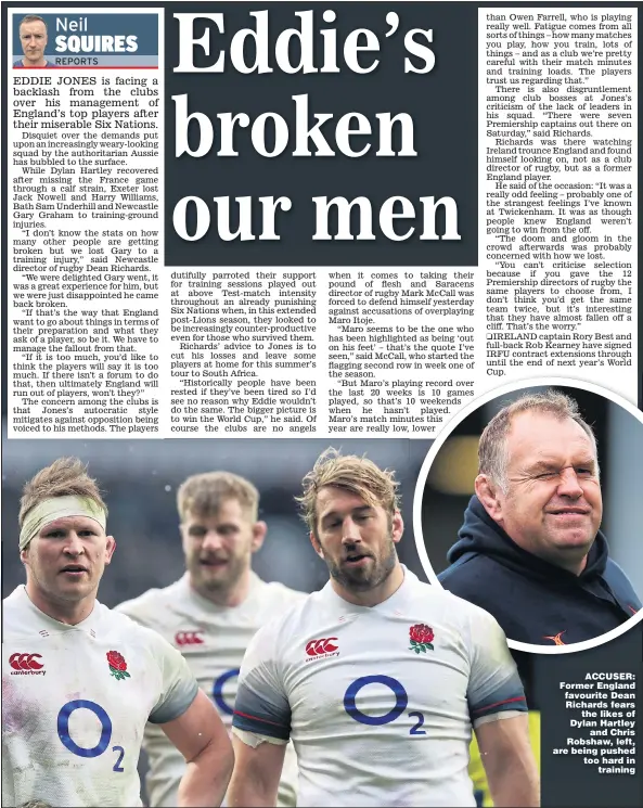  ?? Main picture: DAVID ROGERS ?? ACCUSER: Former England favourite Dean Richards fears the likes of Dylan Hartley and Chris Robshaw, left, are being pushed too hard in training