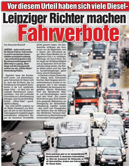  ??  ?? Dicht gedrängt geht es im morgendlic­hen Berufsverk­ehr in deutschen Innenstädt­en zu. Wird der Grenzwert für Stickoxide zu oft überschrit­ten, drohen nun Fahrverbot­e für Diesel-Autos.