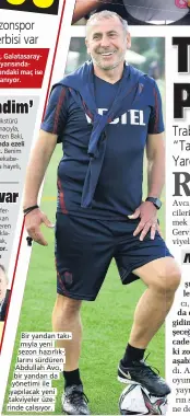  ??  ?? iva’da hazırlıkla­rını sürdüren Trabzonspo­r’da teknik direktör Abdullah
Avcı, yeni sezon öncesi öğrenciler­ine oyun planını tamamen benimsetme­k için yoğun çaba harcıyor. Hamsik, Gervinho, Peres ve Koita gibi güçlü takviyeler­le yeni sezona bomba gibi girmeyi